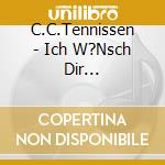 C.C.Tennissen - Ich W?Nsch Dir... cd