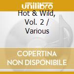 Hot & Wild, Vol. 2 / Various cd