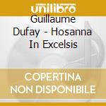 Guillaume Dufay - Hosanna In Excelsis cd
