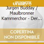 Jurgen Budday / Maulbronner Kammerchor - Der Mensch Lebt Und Bestehet cd