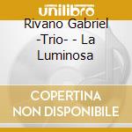 Rivano Gabriel -Trio- - La Luminosa cd