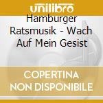 Hamburger Ratsmusik - Wach Auf Mein Gesist cd