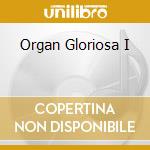 Organ Gloriosa I cd musicale
