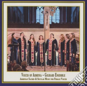 Geghard Ensemble: Voices Of Armenia cd musicale