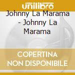 Johnny La Marama - Johnny La Marama cd