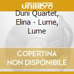 Duni Quartet, Elina - Lume, Lume