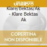 Klare/Bektas/Ak - Klare Bektas Ak cd