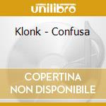 Klonk - Confusa cd musicale di Klonk
