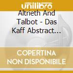 Altrieth And Talbot - Das Kaff Abstract Elastic Being cd