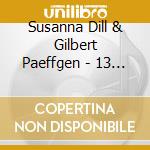 Susanna Dill & Gilbert Paeffgen - 13 Episodes Lumineux Et Enjoues cd musicale di Susanna Dill & Gilbert Paeffgen