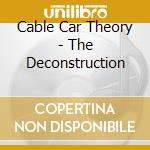 Cable Car Theory - The Deconstruction cd