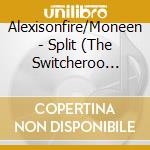 Alexisonfire/Moneen - Split (The Switcheroo Series) cd