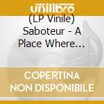 (LP Vinile) Saboteur - A Place Where Painters Meet lp vinile di Saboteur