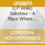 (LP Vinile) Saboteur - A Place Where Painters Meet vinile