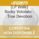 (LP Vinile) Rocky Votolato - True Devotion lp vinile di Rocky Votolato