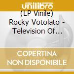 (LP Vinile) Rocky Votolato - Television Of Saints lp vinile di Rocky Votolato