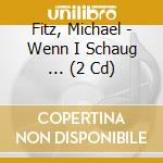 Fitz, Michael - Wenn I Schaug ... (2 Cd) cd