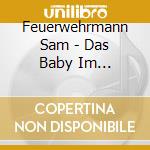 Feuerwehrmann Sam - Das Baby Im Schafspelz (Das H?Rspiel) cd musicale di Feuerwehrmann Sam