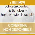 Schostakowitsch & Schuber - Schostakowitsch-schubert cd