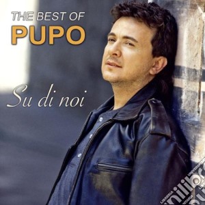 Pupo - Su Di Noi-Best Of Pupo cd musicale di Pupo