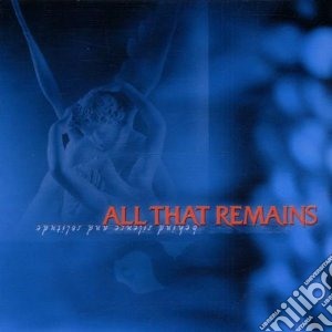 All That Remains - Behind Silence And Solit cd musicale di All that remains