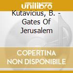 Kutavicius, B. - Gates Of Jerusalem cd