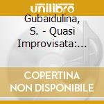 Gubaidulina, S. - Quasi Improvisata: For Ce cd