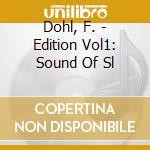 Dohl, F. - Edition Vol1: Sound Of Sl cd