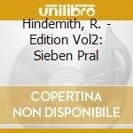 Hindemith, R. - Edition Vol2: Sieben Pral cd musicale di Hindemith, R.