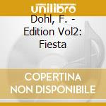 Dohl, F. - Edition Vol2: Fiesta cd