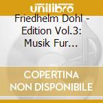 Friedhelm Dohl - Edition Vol.3: Musik Fur Offenen Flugel cd