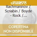 Rachmaninov / Scriabin / Boyde - Rock / Isle Of The Dead / Prometheus