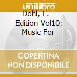 Dohl, F. - Edition Vol10: Music For cd