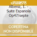 Albeniz, I. - Suite Espanola Op47/septe cd