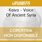 Keivo - Voice Of Ancient Syria cd