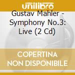 Gustav Mahler - Symphony No.3: Live (2 Cd) cd