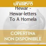 Hewar - Hewar-letters To A Homela cd