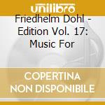 Friedhelm Dohl - Edition Vol. 17: Music For cd