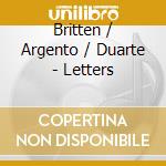 Britten / Argento / Duarte - Letters cd