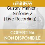 Gustav Mahler - Sinfonie 2 (Live-Recording) (2 Cd) cd musicale