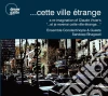 Abaee/Basar/Caloia/Dharmoo/Bhagwati/Tabassian/+ - ...Cette Ville ?Trange-A Re-Imagination cd musicale di Abaee/Basar/Caloia/Dharmoo/Bhagwati/Tabassian/+