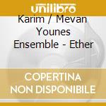 Karim / Mevan Younes Ensemble - Ether cd