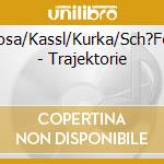 Rosa/Kassl/Kurka/Sch?Fer - Trajektorie cd