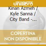 Kinan Azmeh / Kyle Sanna / City Band - Live In Berlin cd