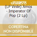 (LP Vinile) Amos - Imperator Of Pop (2 Lp)