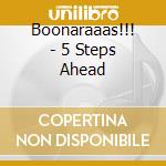 Boonaraaas!!! - 5 Steps Ahead cd musicale di Boonaraaas!!!