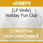 (LP Vinile) Holiday Fun Club vinile