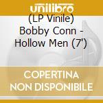 (LP Vinile) Bobby Conn - Hollow Men (7