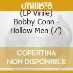 (LP Vinile) Bobby Conn - Hollow Men (7') vinile