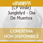 (LP Vinile) Junglelyd - Dia De Muertos vinile